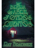 LA BRUJA DE ABRIL Y OTROS CUENTOS - RAY BRADBURY