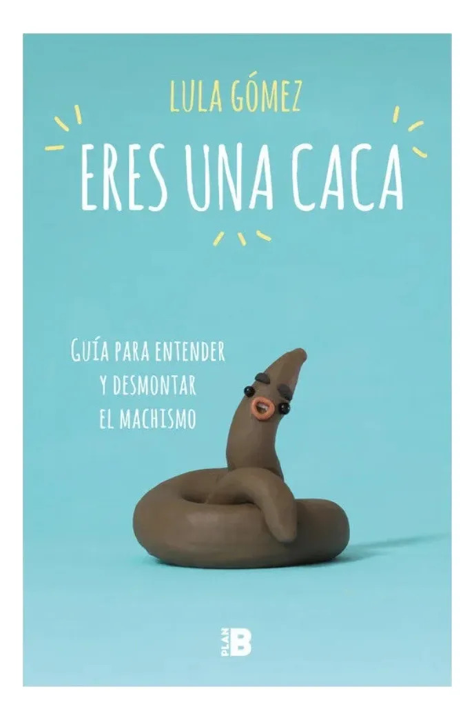 ERES UNA CACA - LULA GÓMEZ