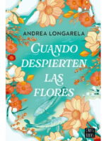 CUANDO DESPIERTEN LAS FLORES - ANDREA LONGARELA
