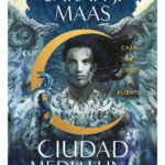 CIUDAD MEDIALUNA - CASA DE CIELO Y ALIENTO / SARAH J MAAS