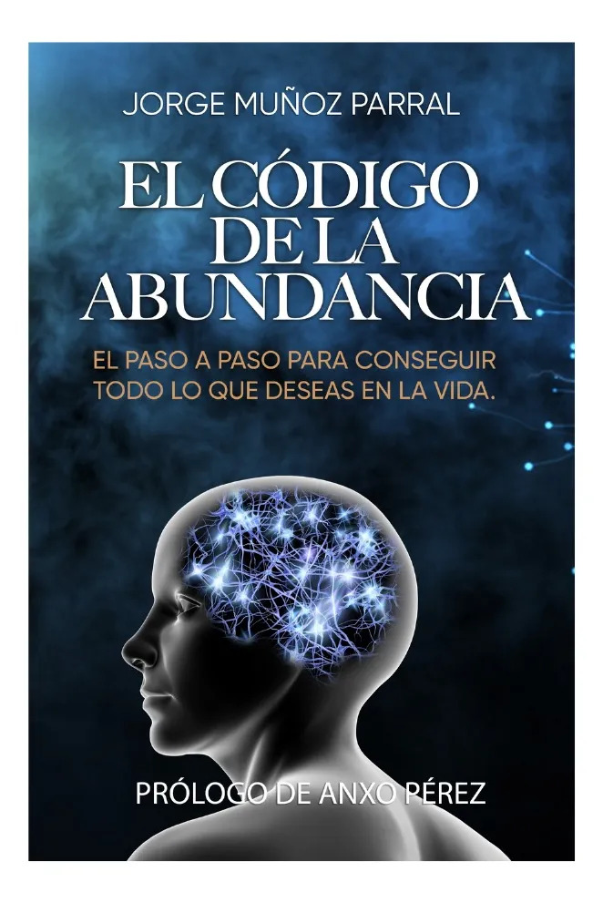 EL CÓDIGO DE LA ABUNDANCIA - JORGE MUÑOZ PARRAL