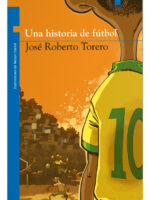 UNA HISTORIA DE FÚTBOL - JOSÉ ROBERTO TORERO
