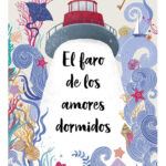 EL FARO DE LOS AMORES DORMIDOS - ANDREA LONGARELA