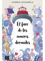 EL FARO DE LOS AMORES DORMIDOS - ANDREA LONGARELA