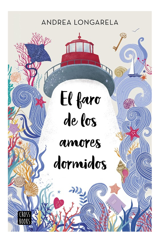 EL FARO DE LOS AMORES DORMIDOS - ANDREA LONGARELA