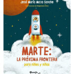 MARTE: LA PRÓXIMA FRONTERA PARA NIÑOS Y NIÑAS - JOSÉ MAZA