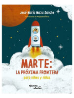 MARTE: LA PRÓXIMA FRONTERA PARA NIÑOS Y NIÑAS - JOSÉ MAZA