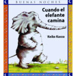 CUANDO EL ELEFANTE CAMINA - KEIKO KASZA