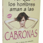 POR QUÉ LOS HOMBRES AMAN A LAS CABRONAS - SHERRY ARGOV