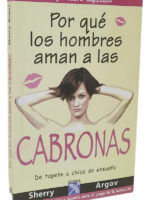 POR QUÉ LOS HOMBRES AMAN A LAS CABRONAS - SHERRY ARGOV