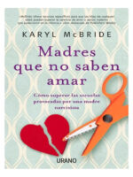 MADRES QUE NO SABEN AMAR - KARYL MCBRIDE