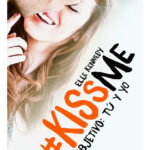 KISS ME 2. OBJETIVO: TÚ Y YO - ELLE KENNEDY