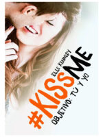 KISS ME 2. OBJETIVO: TÚ Y YO - ELLE KENNEDY