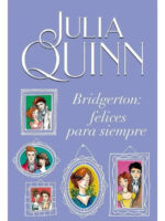 BRIDGERTON: FELICES PARA SIEMPRE - JULIA QUINN