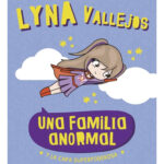 UNA FAMILIA ANORMAL Y LA CAPA SUPERPODEROSA - LYNA VALLEJOS