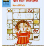 POR QUÉ TENGO QUE USAR ANTEOJOS - NEVA MILICIC