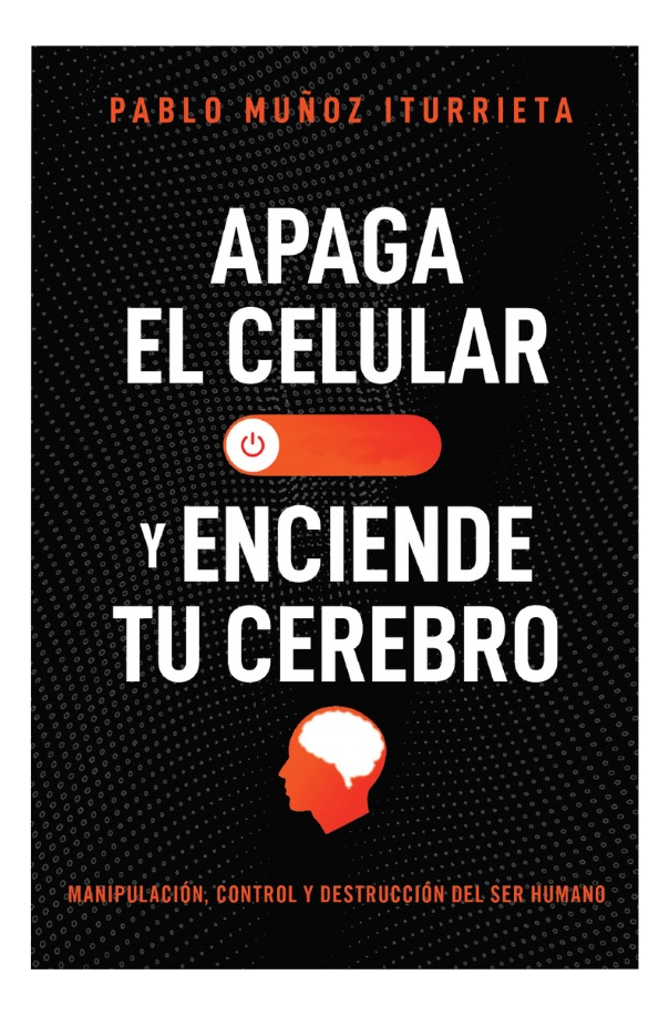 APAGA EL CELULAR Y ENCIENDE TU CEREBRO - PABLO MUÑOZ