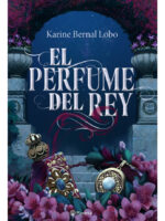 EL PERFUME DEL REY - KARINE BERNAL LOBO