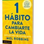 1 HÁBITO PARA CAMBIARTE LA VIDA - MEL ROBBINS