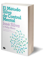 EL MÉTODO SILVA DE CONTROL MENTAL - JOSÉ SILVA PHILIP MIELE