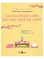 LA FELICIDAD CABE EN UNA TAZA DE CAFÉ - TOSHIKAZU KAWAGUCHI