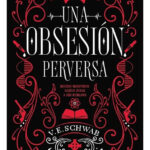 UNA OBSESIÓN PERVERSA - V. E. SCHWAB
