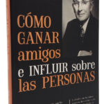 CÓMO GANAR AMIGOS E INFLUIR SOBRE LAS PERSONAS