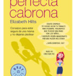 MANUAL DE LA PERFECTA CABRONA - ELIZABETH HILTS