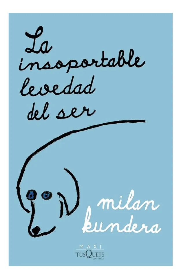 LA INSOPORTABLE LEVEDAD DEL SER - MILAN KUNDERA