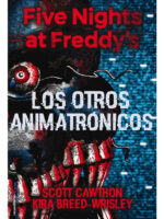 FIVE NIGHTS AT FREDDY'S - LOS OTROS ANIMATRÓNICOS