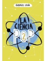 LA CIENCIA POP 2 - GABRIEL LEÓN