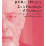 DE LA PSICOMAGIA AL PSICOTRANCE - ALEJANDRO JODOROWSKY