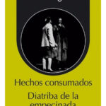 HECHOS CONSUMADOS. DIATRIBA DE LA EMPECINADA - JUAN RADRIGÁN