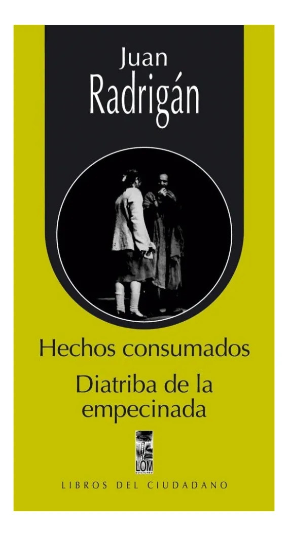 HECHOS CONSUMADOS. DIATRIBA DE LA EMPECINADA - JUAN RADRIGÁN