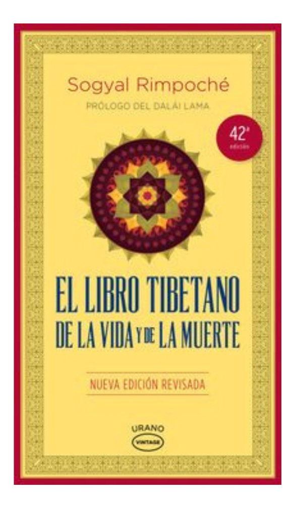 LIBRO TIBETANO DE LA VIDA Y DE LA MUERTE - SOGYAL RIMPOCHÉ