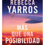 MÁS QUE UNA POSIBILIDAD - REBECCA YARROS