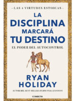 LA DISCIPLINA MARCARÁ TU DESTINO - RYAN HOLIDAY