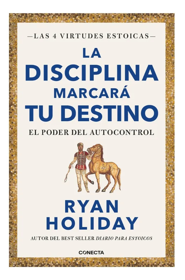 LA DISCIPLINA MARCARÁ TU DESTINO - RYAN HOLIDAY