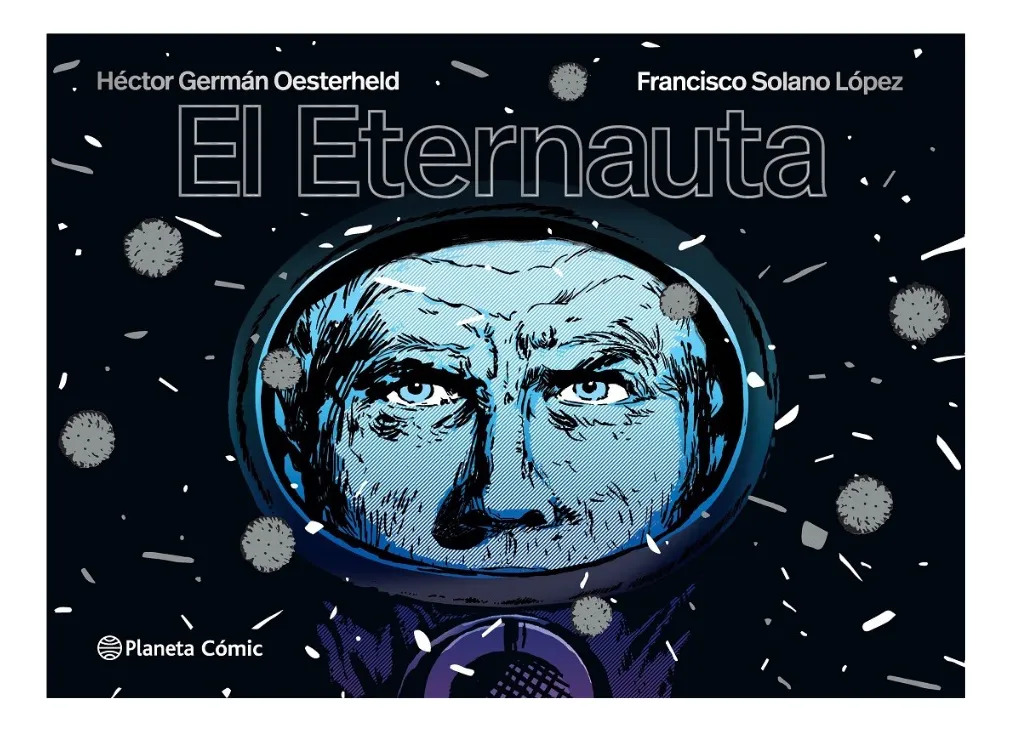 EL ETERNAUTA - HÉCTOR GERMÁN OESTERHELD & FRANCISCO SOLANO