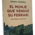 EL MONJE QUE VENDIÓ SU FERRARI - ROBIN SHARMA