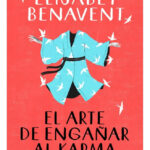 EL ARTE DE ENGAÑAR AL KARMA - ELÍSABET BENAVENT