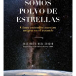SOMOS POLVO DE ESTRELLAS - JOSÉ MARÍA MAZA SANCHO