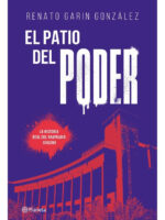 EL PATIO DEL PODER - RENATO GARIN GONZÁLEZ