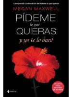 PÍDEME LO QUE QUIERAS Y YO TE LO DARÉ - MEGAN MAXWELL