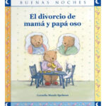 EL DIVORCIO DE MAMÁ Y PAPÁ OSO - CORNELIA MAUDE SPELMAN
