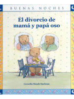 EL DIVORCIO DE MAMÁ Y PAPÁ OSO - CORNELIA MAUDE SPELMAN