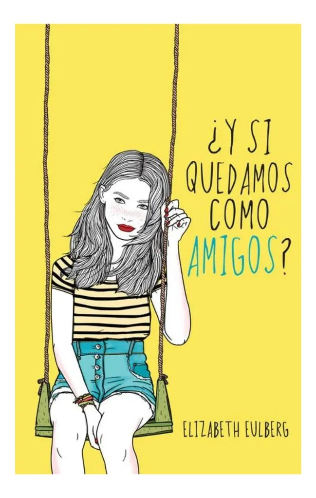 Y SI QUEDAMOS COMO AMIGOS - ELIZABETH EULBERG