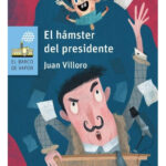 EL HÁMSTER DEL PRESIDENTE - JUAN VILLORO