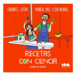 RECETAS CON CIENCIA - GABRIEL LEÓN / MARÍA PAZ CONTRERAS