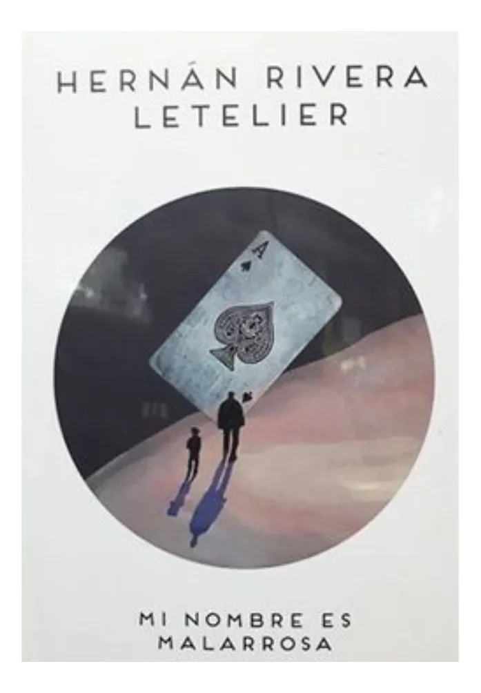 MI NOMBRE ES MALARROSA - HERNÁN RIVERA LETELIER